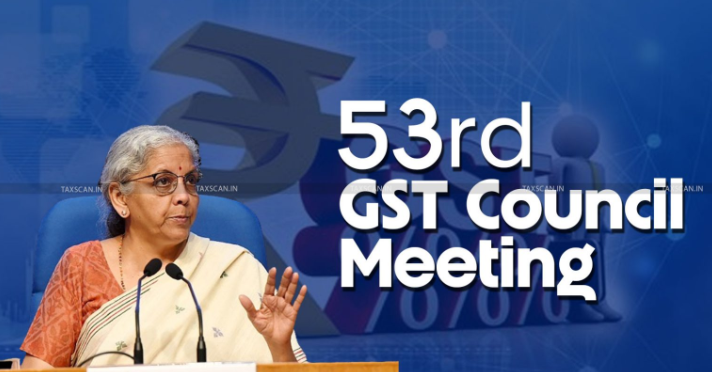 53rd GST Council Meeting (GS Paper 2, Government Policies)