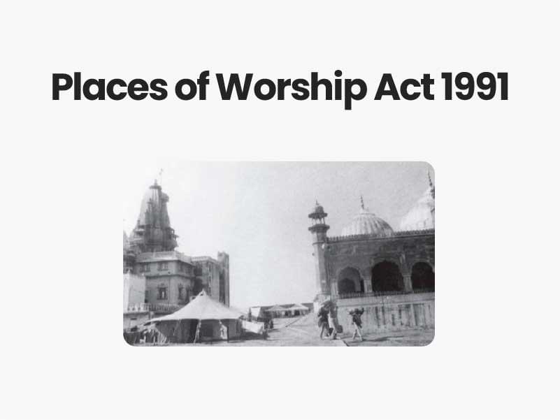 Places of Worship (Special Provisions) Act, 1991 (GS Paper 2, Governance)